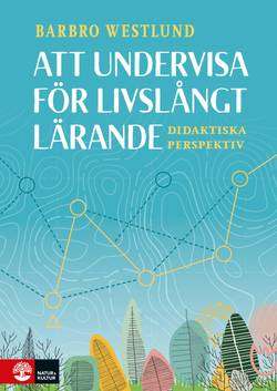 Att undervisa för livslångt lärande : didaktiska perspektiv