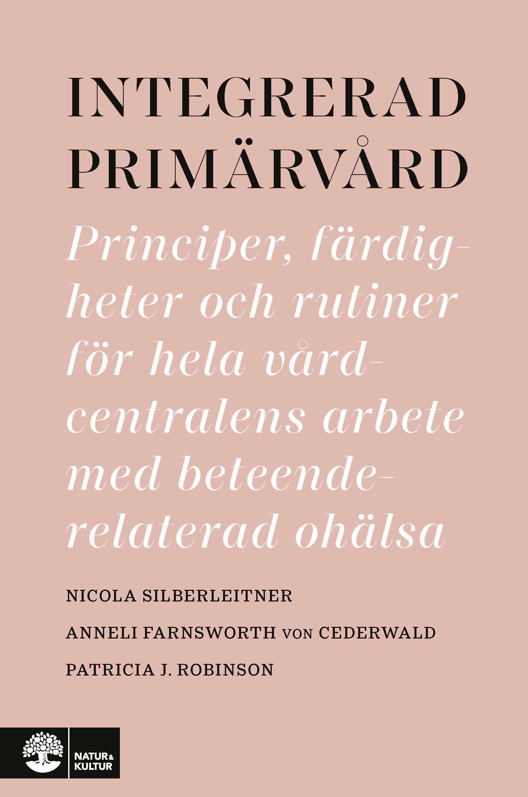 Integrerad primärvård : principer, färdigheter och rutiner för hela vårdcentralens arbete med beteendere