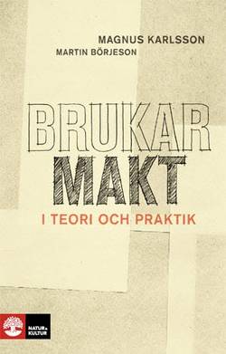 Brukarmakt : i teori och praktik