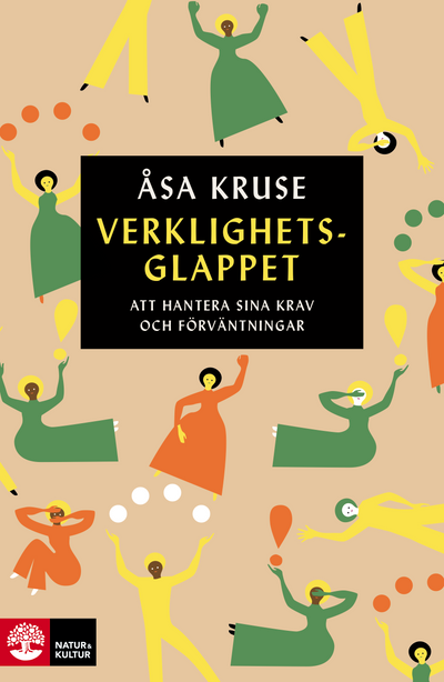 Verklighetsglappet : att hantera sina krav och förväntningar