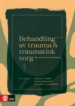 Behandling av trauma och traumatisk sorg hos barn och ungdomar : 2:a utgåvan