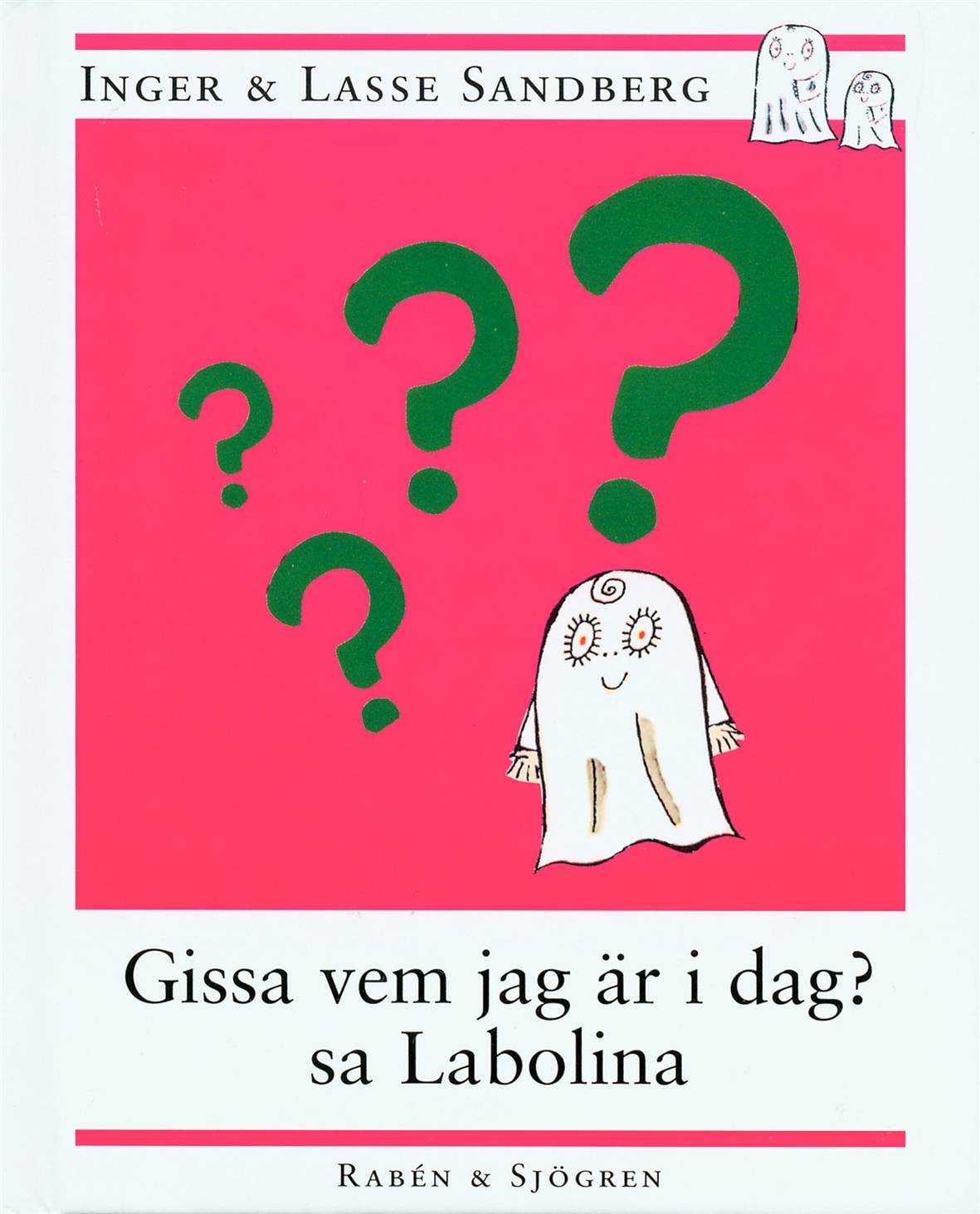 Gissa vem jag är i dag? sa Labolina