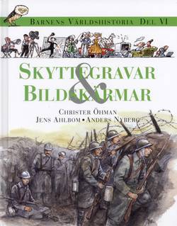 Barnens världshistoria. D. 6 : Skyttegravar & bildskärmar