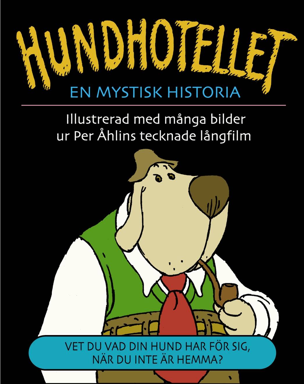 Hundhotellet : En mystisk historia : Vet du vad din hund har för sig, när du inte är hemma?]