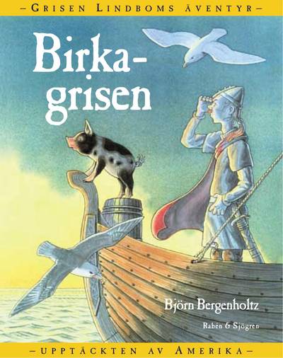 Birkagrisen : Grisen Lindboms äventyr på resa mot okänt land