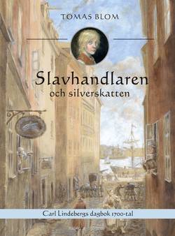 Slavhandlaren och silverskatten : Carl Lindebergs dagbok 1743