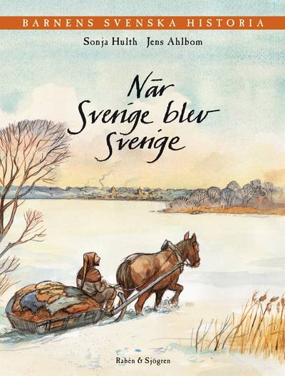 Barnens svenska historia. 2, När Sverige blev Sverige