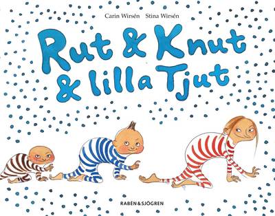 Rut & Knut & lilla Tjut : Rut & Knut får en syster