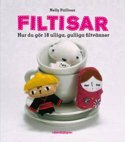 Filtisar : hur du gör 18 ulliga, gulliga filtvänner