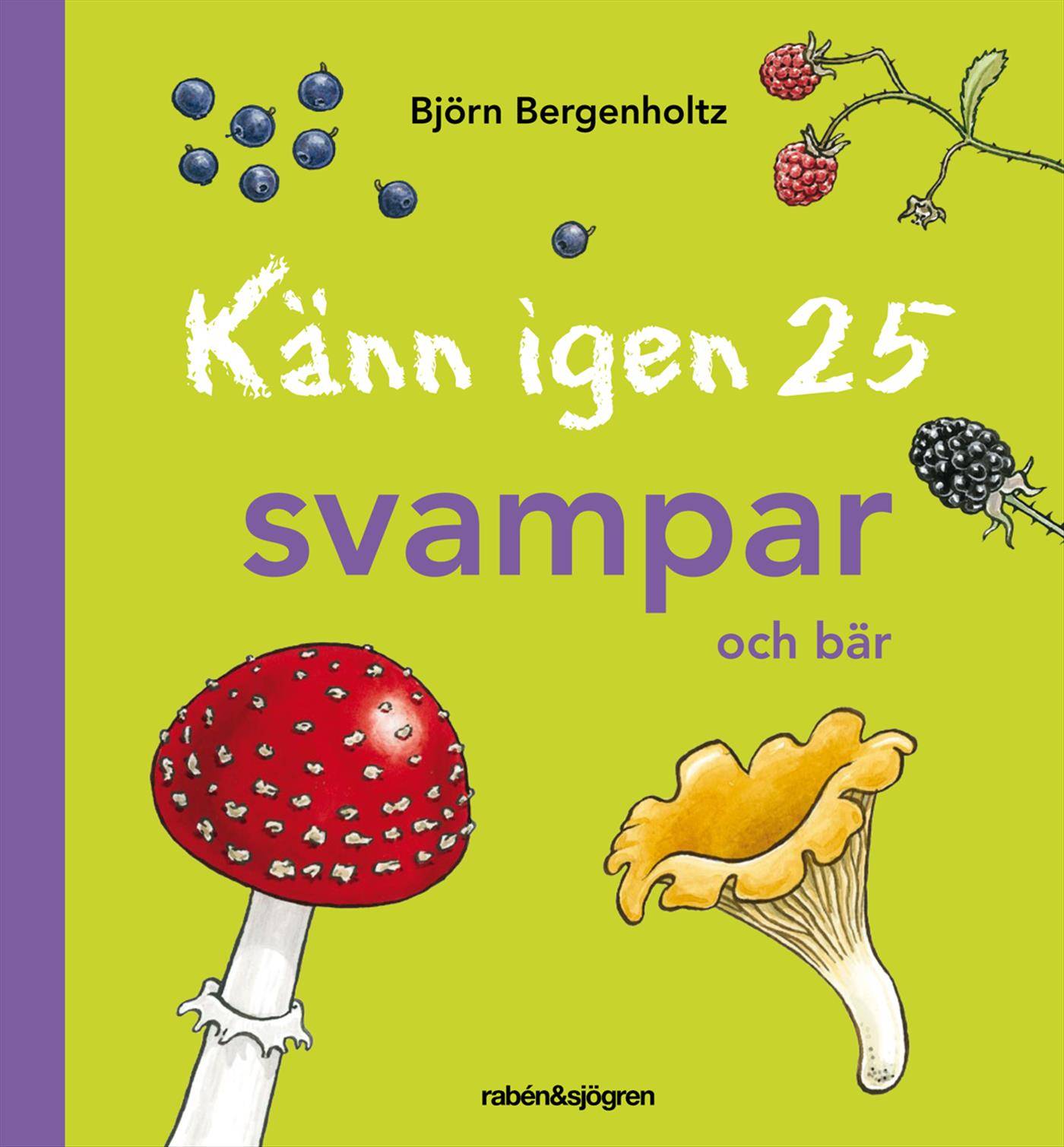 Känn igen 25 svampar och bär