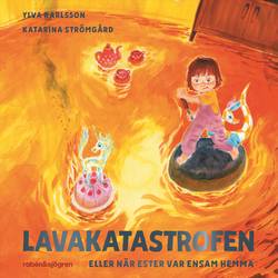 Lavakatastrofen eller när Ester var ensam hemma