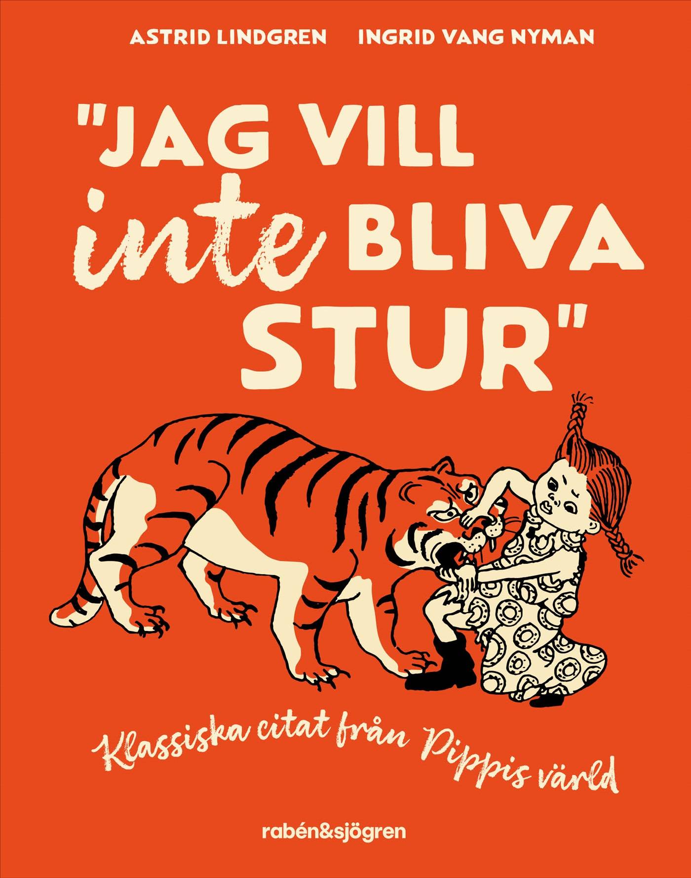 Jag vill aldrig bliva stur : Klassiska citat från Pippis värld