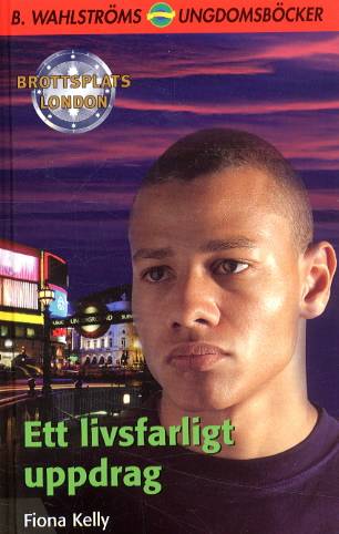 Ett livsfarligt uppdrag (Brottsplats London 5)