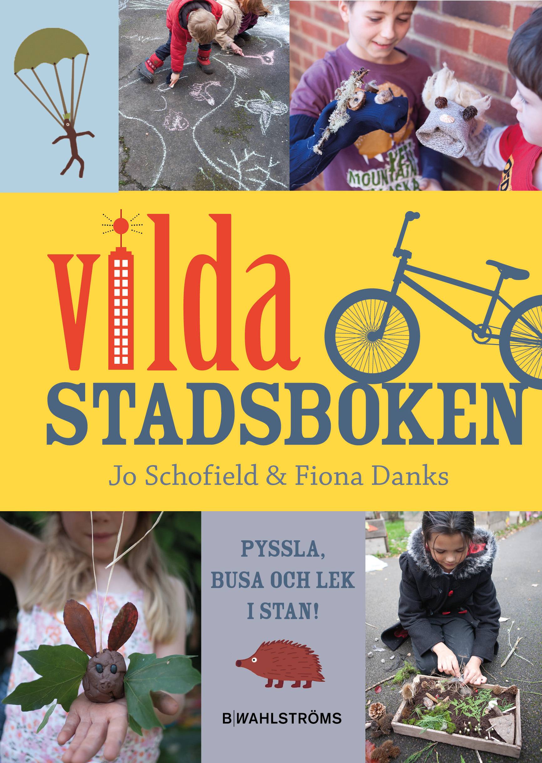 Vilda stadsboken : pyssla, busa och lek i stan!