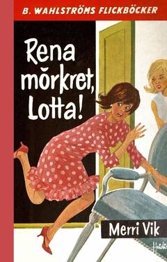 Rena mörkret, Lotta!