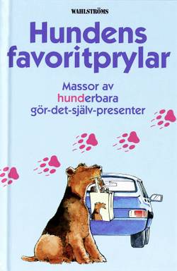 Hundens favoritprylar : massor av hunderbara gör-det-själv-presenter