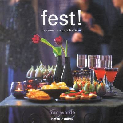 Fest! : plockmat, wraps och drinkar