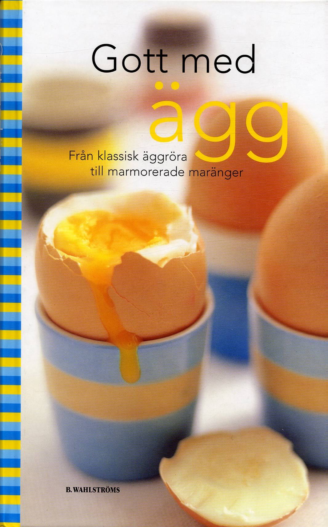 Gott med ägg - Från klassisk äggröra till marmorerade maränger
