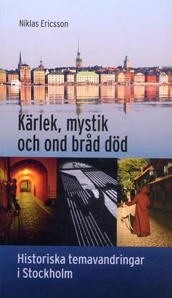 Kärlek, mystik och ond bråd död : historiska temavandringar i Stockholm