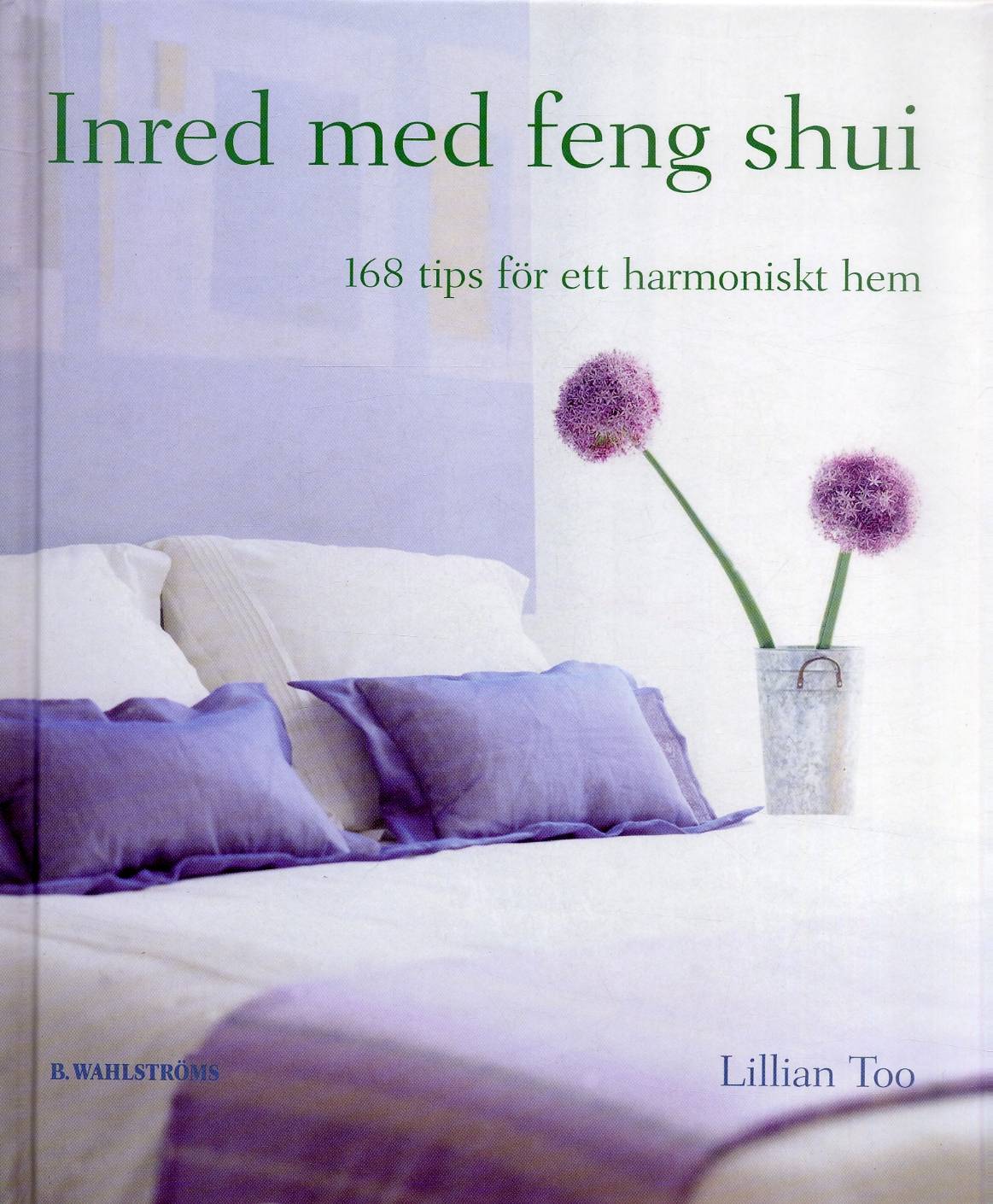 Inred med feng shui : 168 tips för ett harmoniskt hem