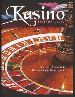 Kasino : En praktisk handbok - hur man spelar för att vinna