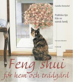 Feng shui för hem och trädgård : Praktiska tips från en svensk familj