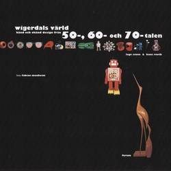 Wigerdals värld : Känd och okänd design från 50-, 60- och 70-talen