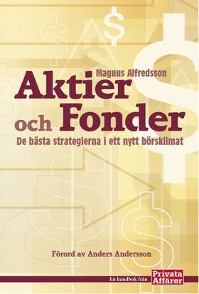 Aktier och fonder : De bästa strategierna i ett nytt börsklimat