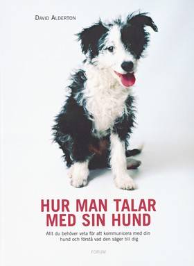 Hur man talar med sin hund : Allt du behöver veta för att kommunicera med din hund och förstå vad den säger till dig