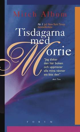 Tisdagarna med Morrie : en gammal man, en ung man och livets största lektion