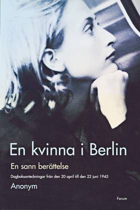 En kvinna i Berlin : dagsboksanteckningar från den 20 april till den 22 juni 1945 : en sann berättelse