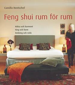 Feng shui rum för rum : hälsa och harmoni Färg och form Ordning och reda