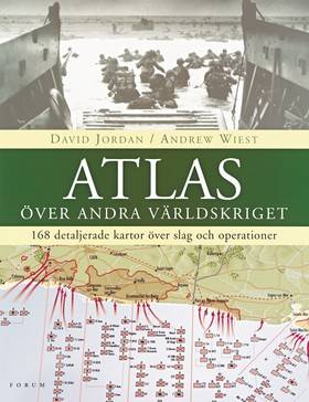 Atlas över andra världskriget : 168 detaljerade kartor över slag och operationer