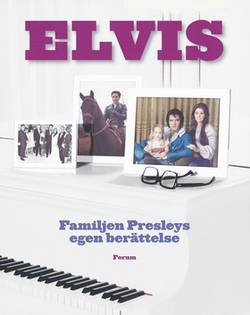 Elvis : familjen Presleys egen berättelse