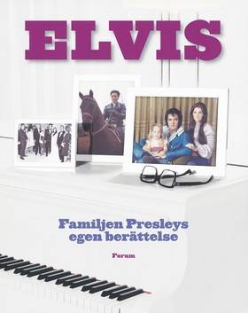 Elvis : familjen Presleys egen berättelse