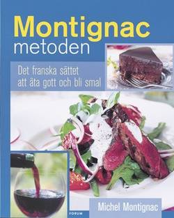 Montignacmetoden : det franska sättet att äta gott och bli smal