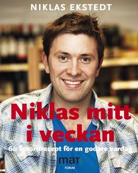 Niklas mitt i veckan : 60 favoritrecept för en godare vardag från SVTs program Niklas mat