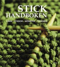 Stickhandboken : garn - stickor - mönster - tekniker