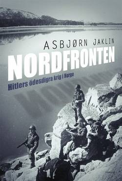 Nordfronten : Hitlers ödesdigra krig i Norge