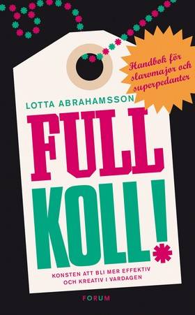 Full koll! : konsten att bli mer effektiv och kreativ i vardagen