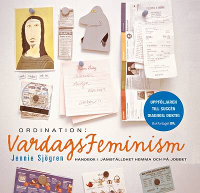 Ordination: Vardagsfeminism : handbok i jämställdhet hemma och på jobbet