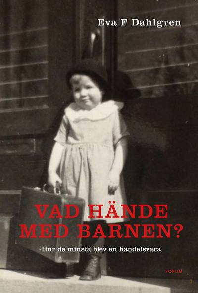 Vad hände med barnen? : hur de minsta blev en handelsvara