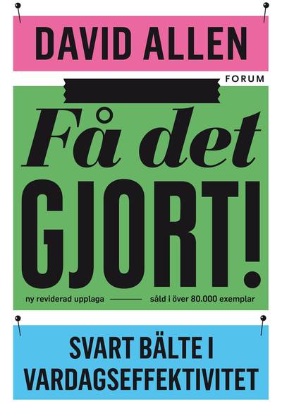 Få det gjort! : svart bälte i vardagseffektivitet