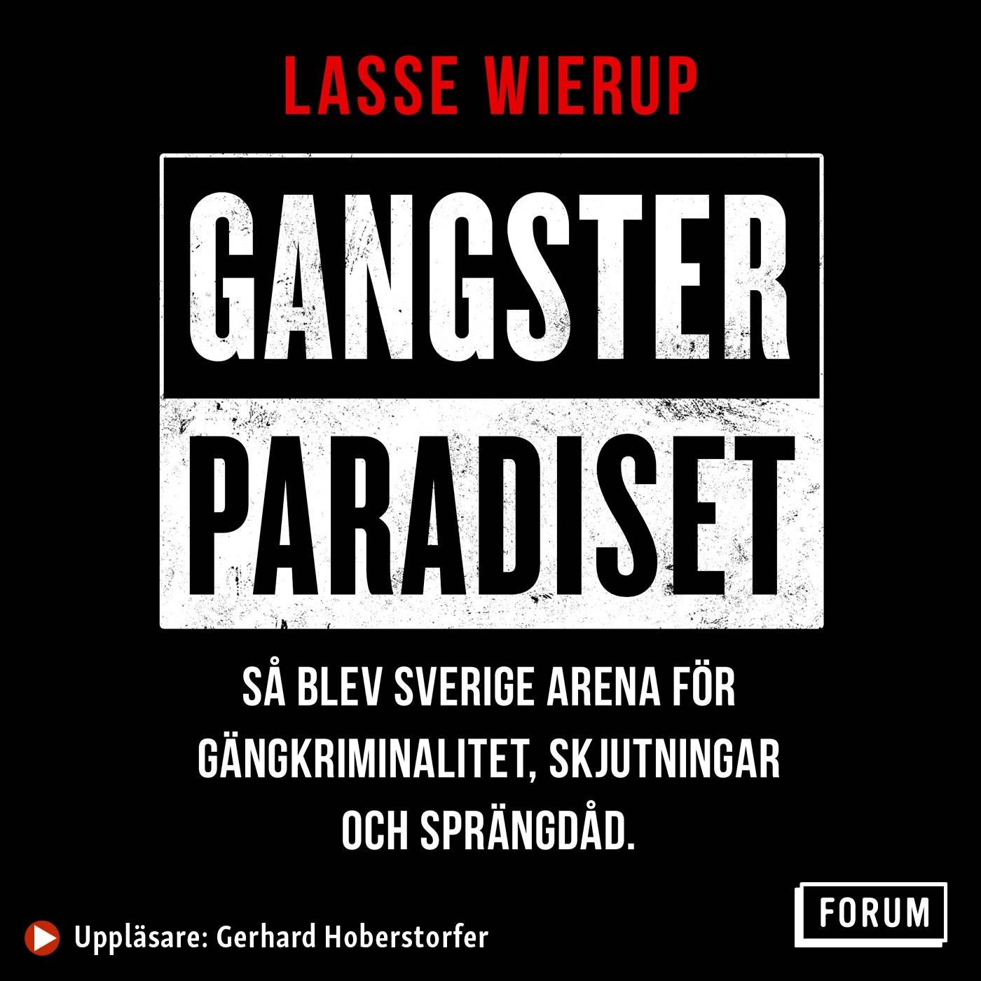 Gangsterparadiset : så blev Sverige arena för gängkriminalitet, skjutningar och sprängdåd