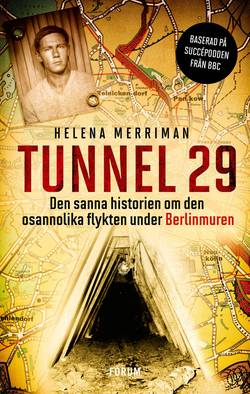 Tunnel 29 : den sanna historien om den osannolika flykten under Berlinmuren