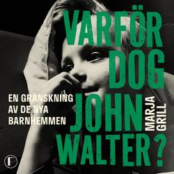 Varför dog John Walter? : en granskning av de nya barnhemmen