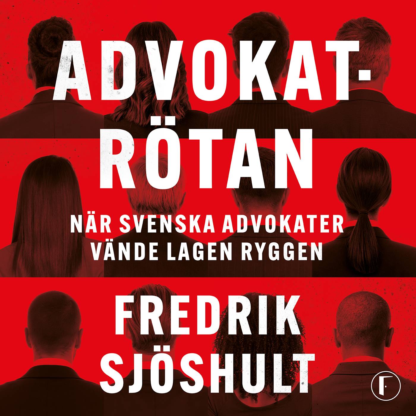 Advokatrötan : När svenska advokater vände lagen ryggen