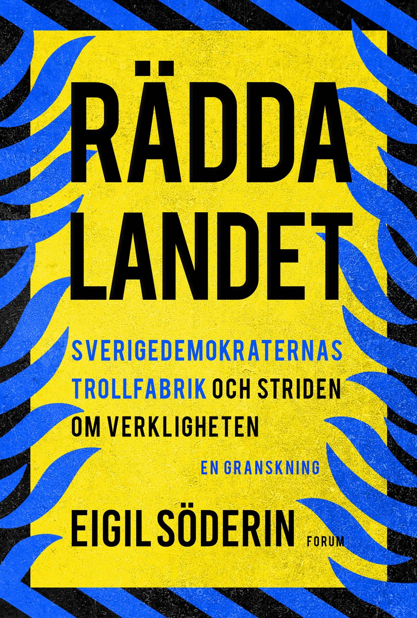 Rädda landet : Sverigedemokraternas trollfabrik och striden om verkligheten