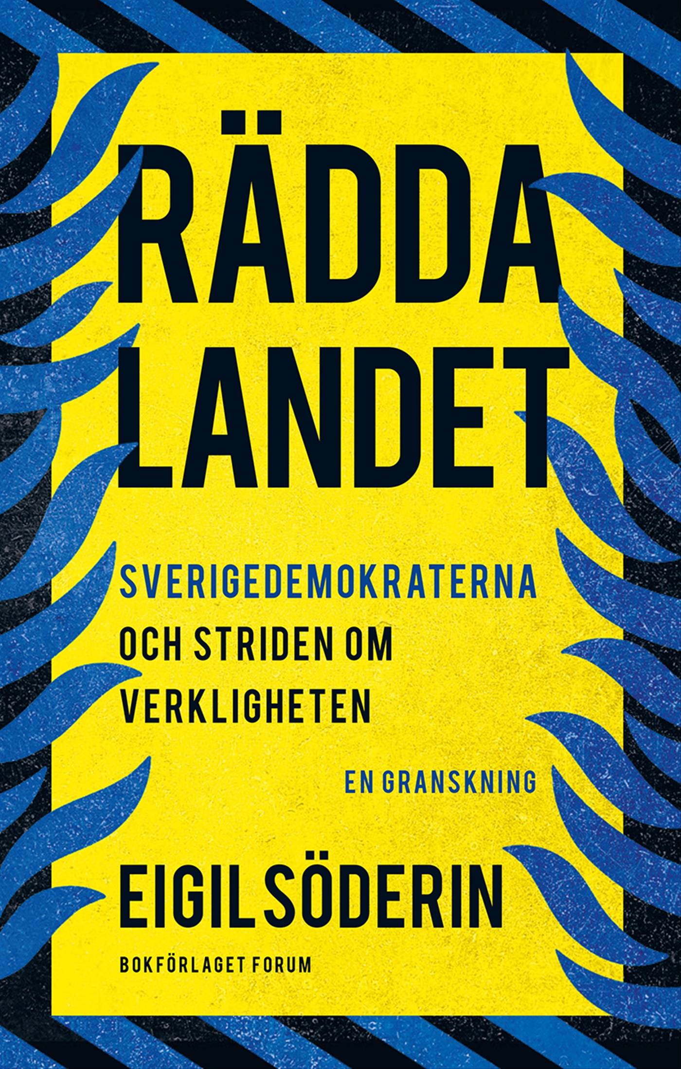 Rädda landet : Sverigedemokraterna och striden om verkligheten