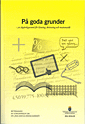 På goda grunder - en åtgärdsgaranti för läsning, skrivning och matematik. SOU 2016:59 : Betänkande från Utredningen om läsa-skriva-räkna-garanti